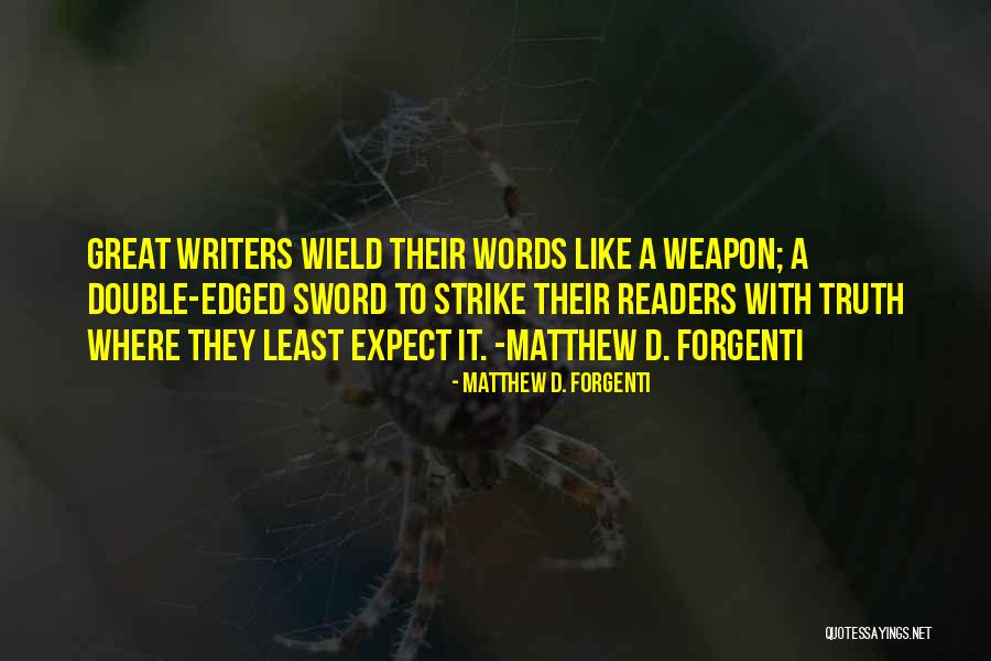 Words Weapon Quotes By Matthew D. Forgenti