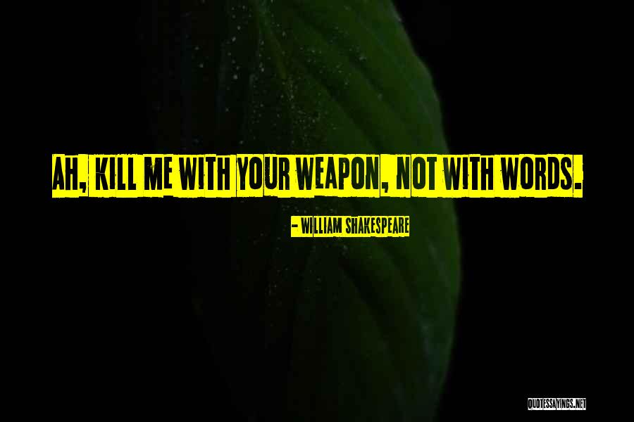 Words Weapon Quotes By William Shakespeare