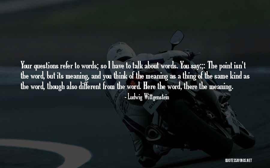 Words Which Refer Quotes By Ludwig Wittgenstein Words Which Refer Quotes By Ludwig Wittgenstein