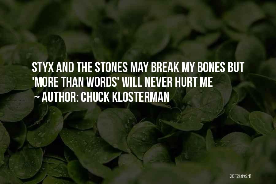 Words Will Never Hurt Me Quotes By Chuck Klosterman