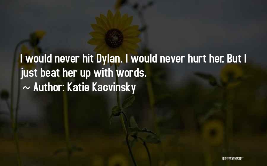 Words Will Never Hurt Me Quotes By Katie Kacvinsky