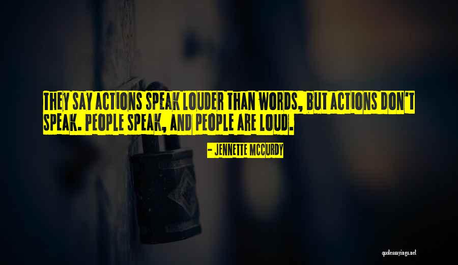 Words Without Actions Quotes By Jennette McCurdy Words Without Actions Quotes By Jennette McCurdy