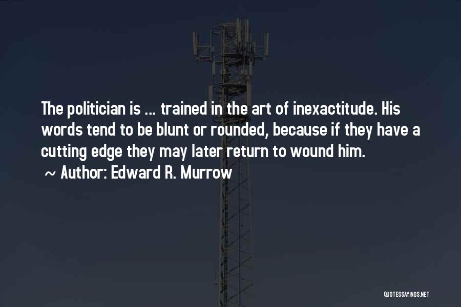 Words Wound Quotes By Edward R. Murrow