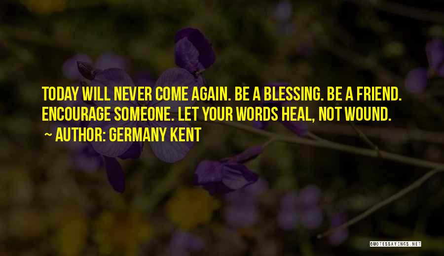 Words Wound Quotes By Germany Kent