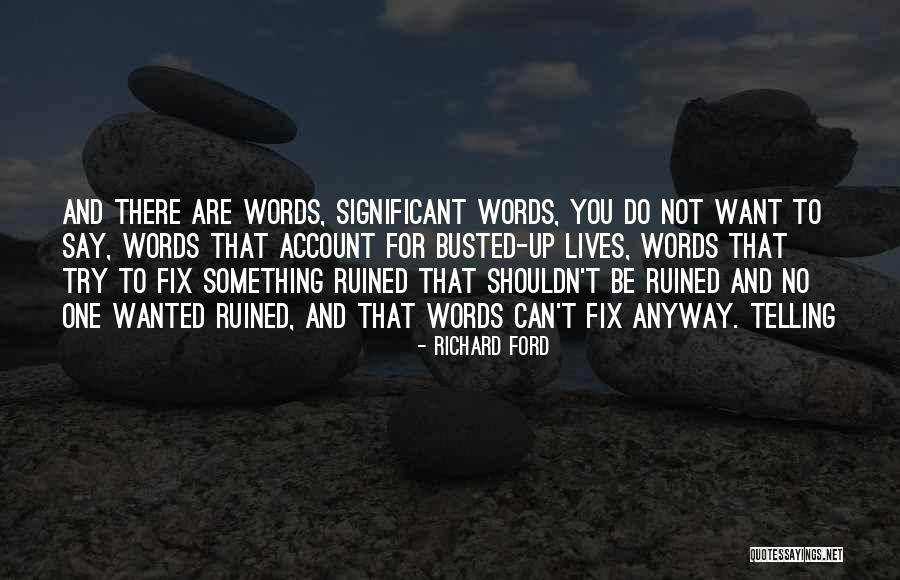 Words You Can't Say Quotes By Richard Ford