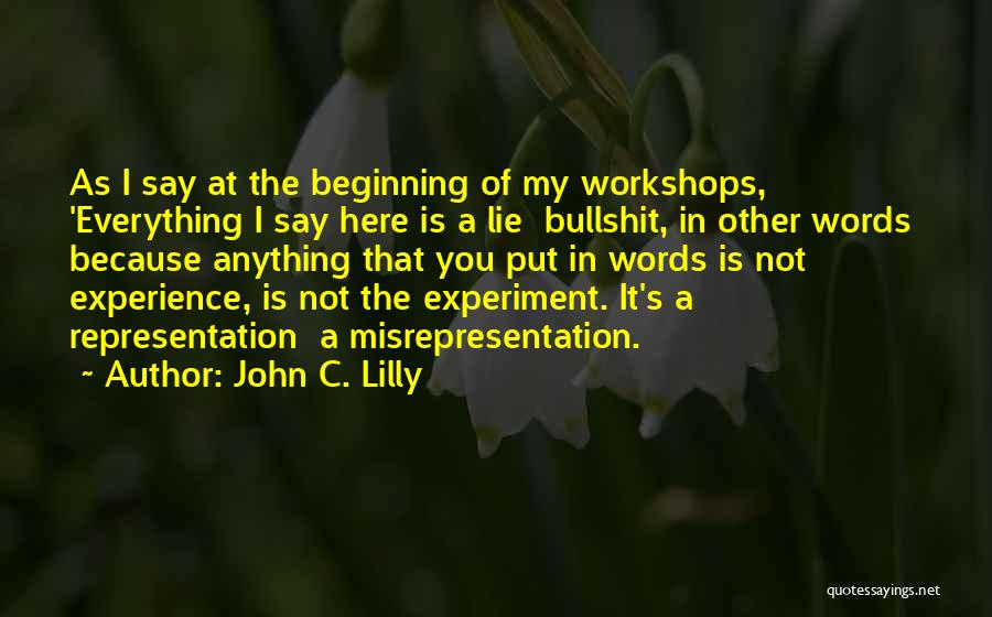 Words You Say Quotes By John C. Lilly