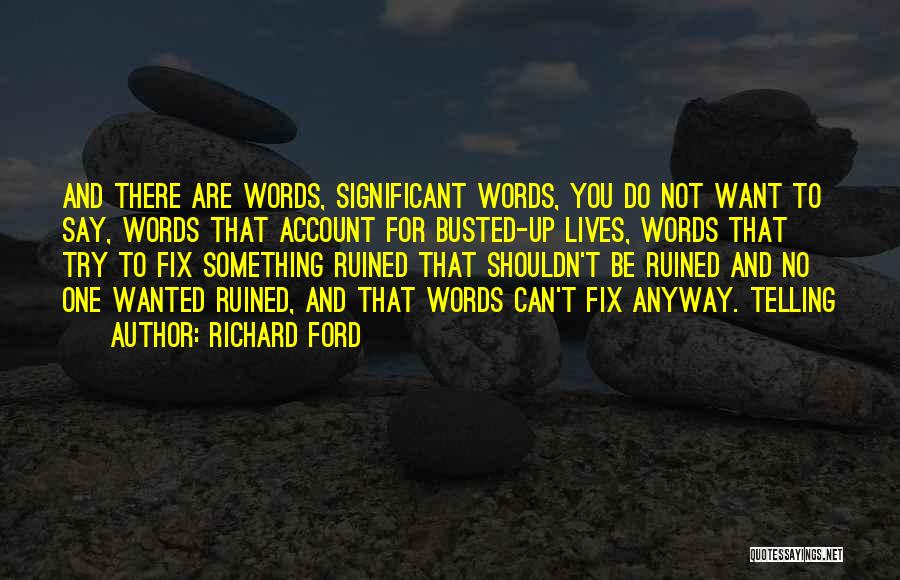Words You Say Quotes By Richard Ford