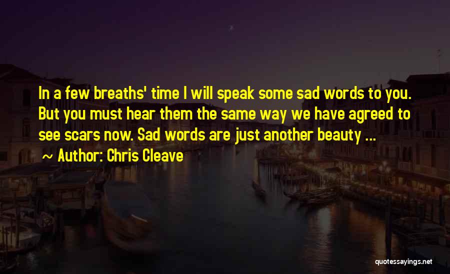 Words You Speak Quotes By Chris Cleave