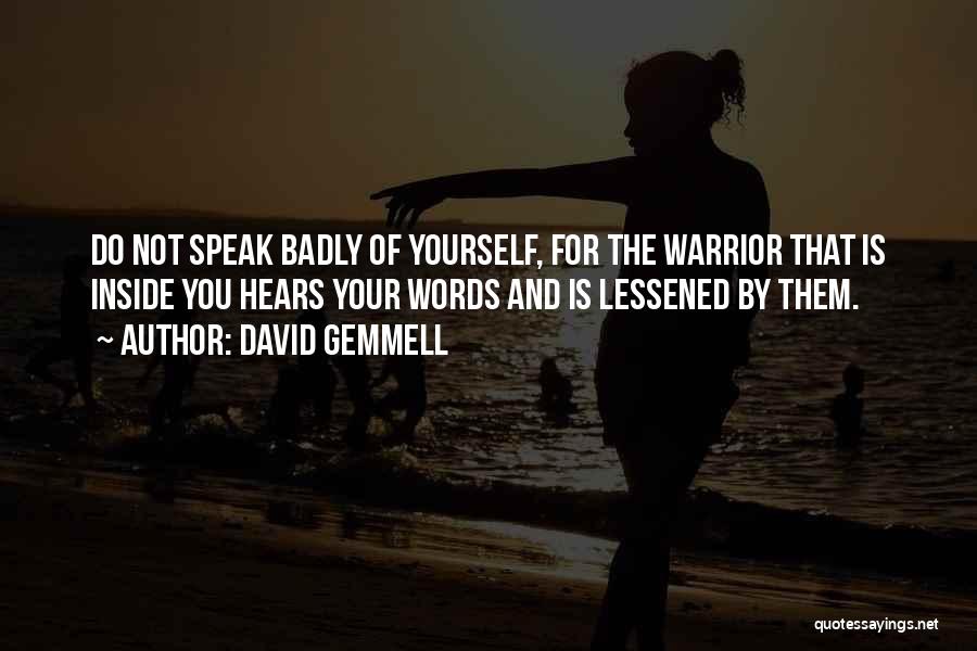 Words You Speak Quotes By David Gemmell