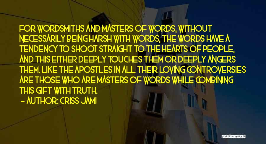 Wordsmiths Quotes By Criss Jami