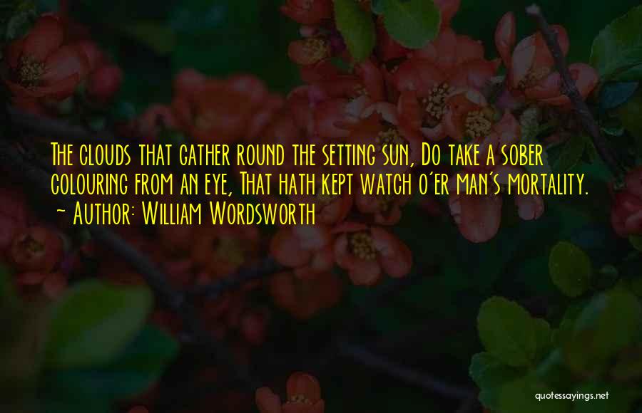 Wordsworth's Quotes By William Wordsworth