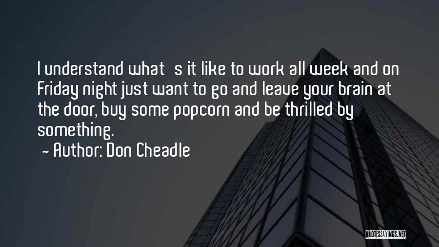 Work All Night Quotes By Don Cheadle