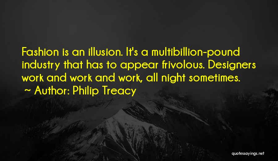 Work All Night Quotes By Philip Treacy