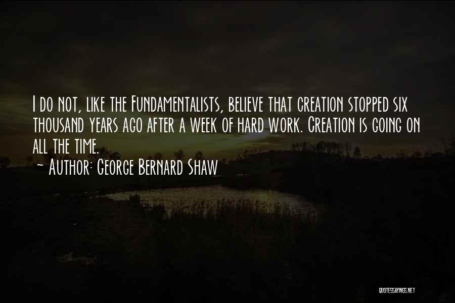 Work All Week Quotes By George Bernard Shaw