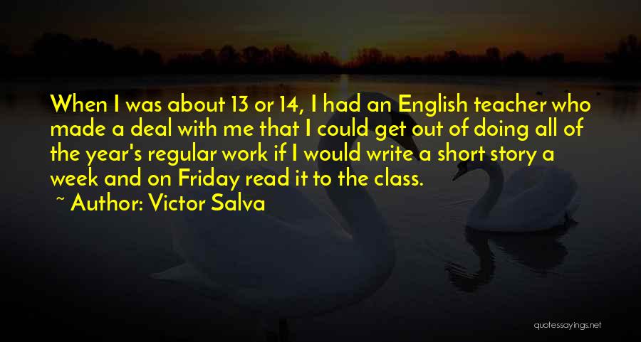 Work All Week Quotes By Victor Salva