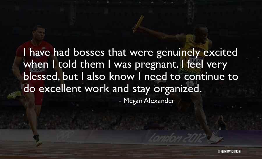 Work And Boss Quotes By Megan Alexander Work And Boss Quotes By Megan Alexander