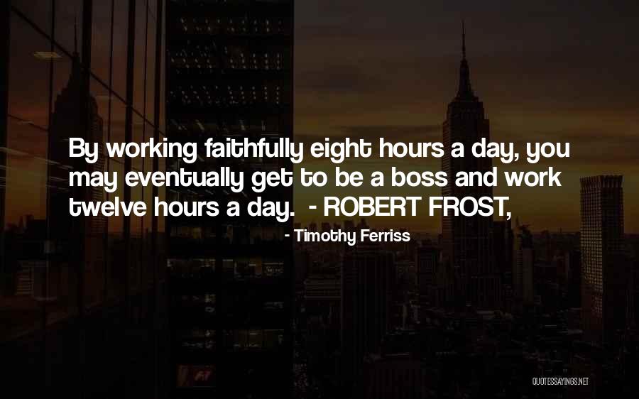 Work And Boss Quotes By Timothy Ferriss Work And Boss Quotes By Timothy Ferriss