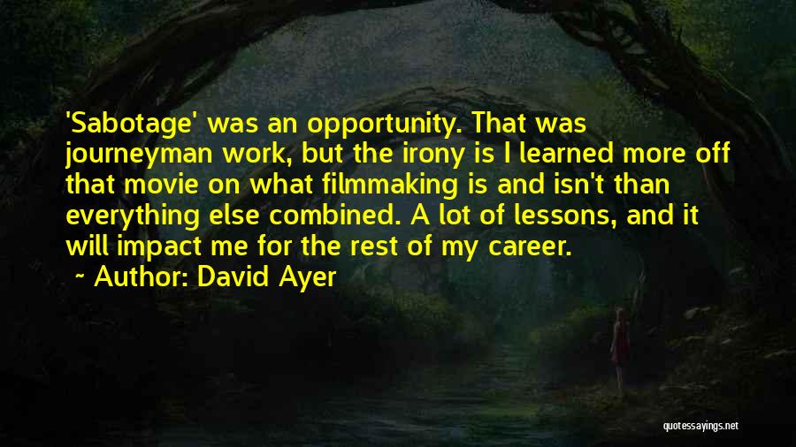 Work And Career Quotes By David Ayer