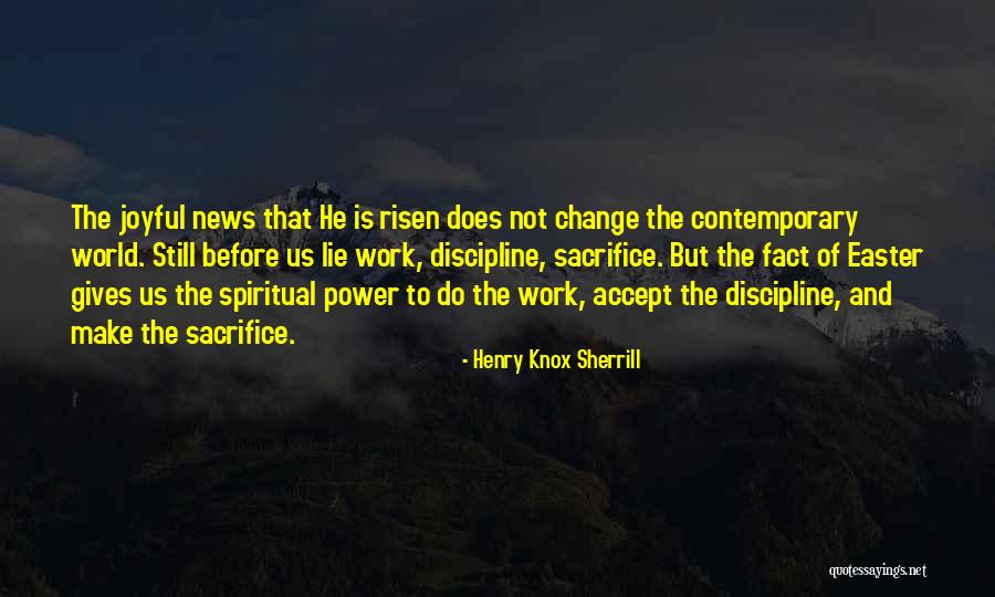 Work And Change Quotes By Henry Knox Sherrill Work And Change Quotes By Henry Knox Sherrill