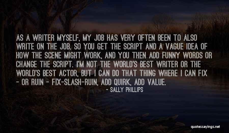 Work And Change Quotes By Sally Phillips Work And Change Quotes By Sally Phillips