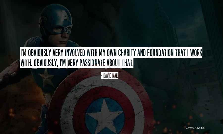 Work And Charity Quotes By David Nail Work And Charity Quotes By David Nail