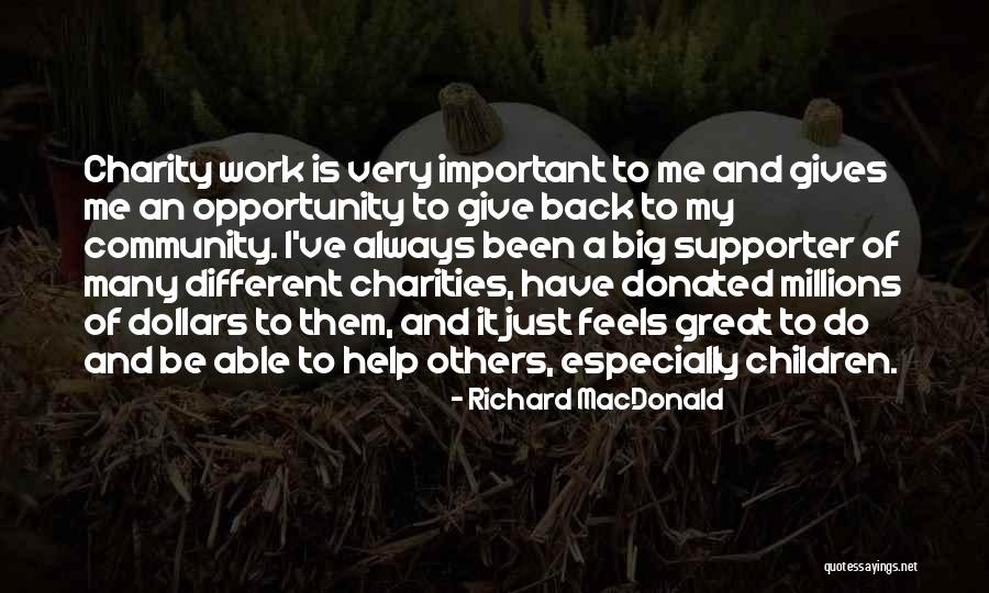 Work And Charity Quotes By Richard MacDonald Work And Charity Quotes By Richard MacDonald