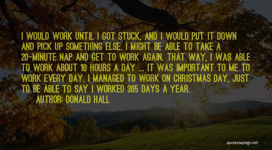 Work And Christmas Quotes By Donald Hall