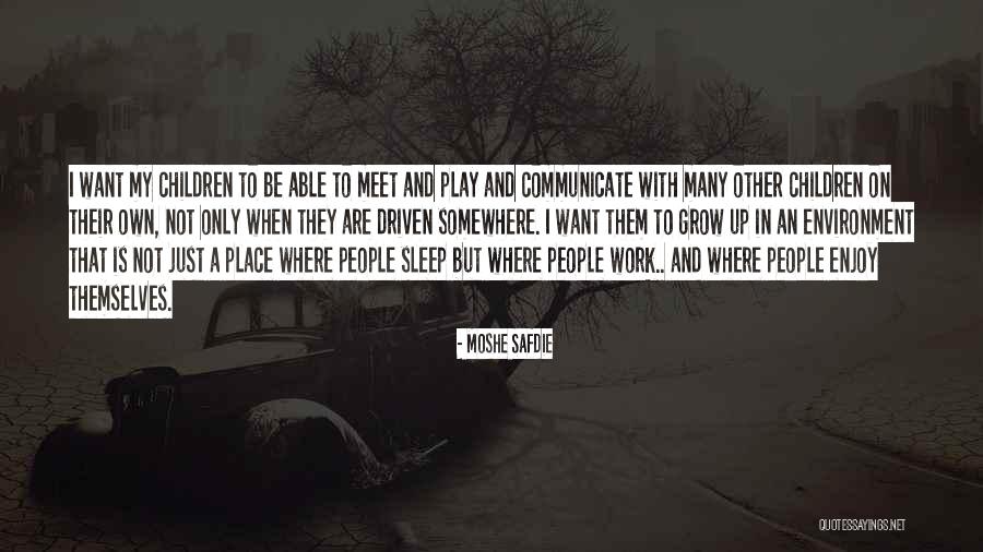 Work And Enjoy Quotes By Moshe Safdie Work And Enjoy Quotes By Moshe Safdie