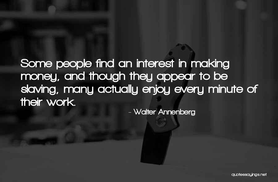 Work And Enjoy Quotes By Walter Annenberg Work And Enjoy Quotes By Walter Annenberg