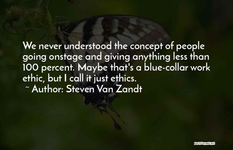 Work And Ethics Quotes By Steven Van Zandt