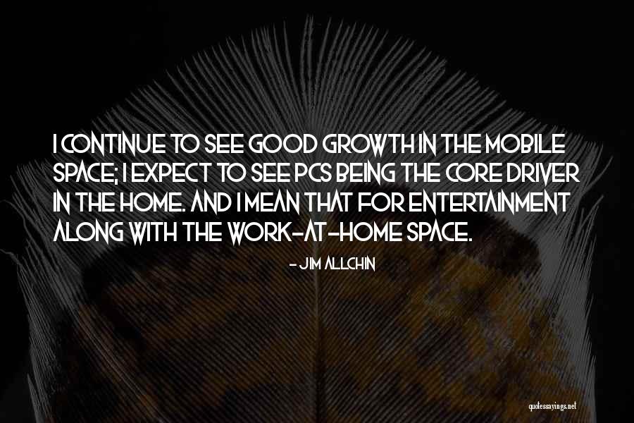 Work And Home Quotes By Jim Allchin