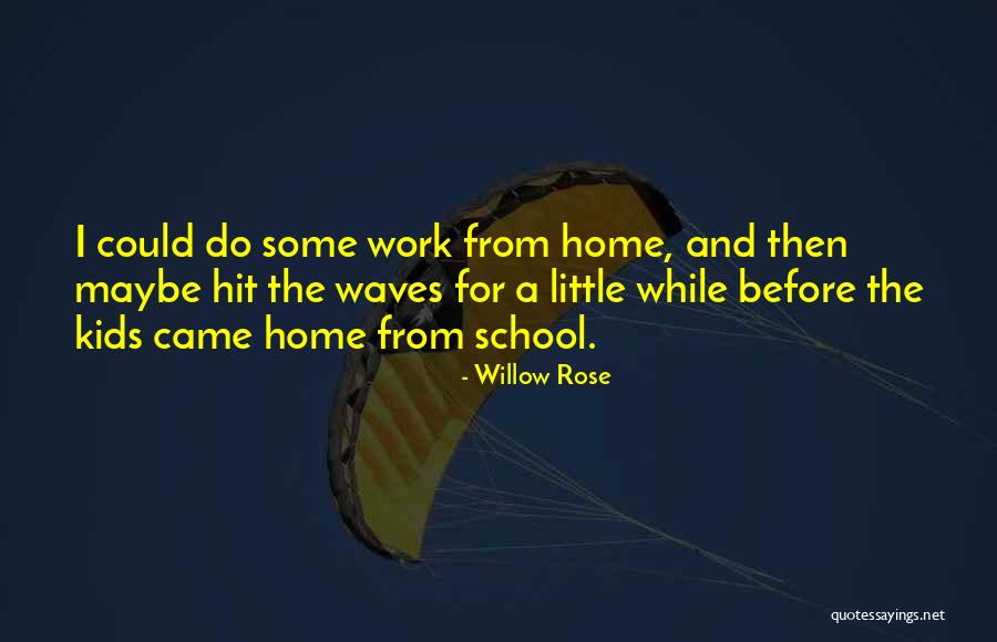 Work And Home Quotes By Willow Rose