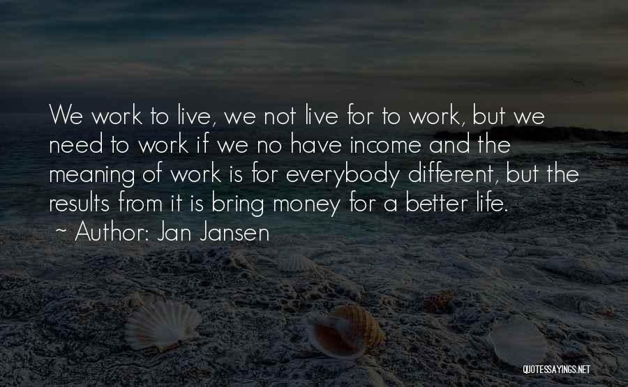 Work And Income Quotes By Jan Jansen