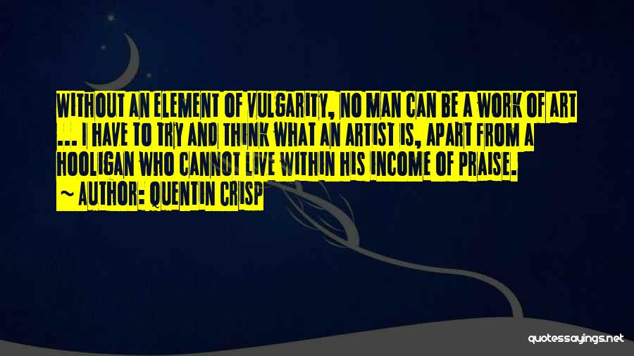 Work And Income Quotes By Quentin Crisp Work And Income Quotes By Quentin Crisp