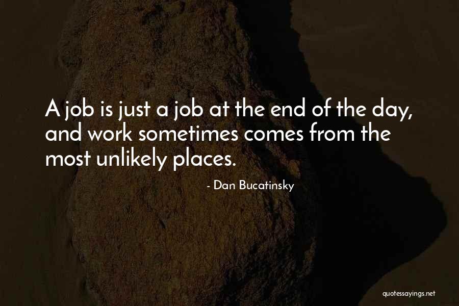 Work And Job Quotes By Dan Bucatinsky Work And Job Quotes By Dan Bucatinsky