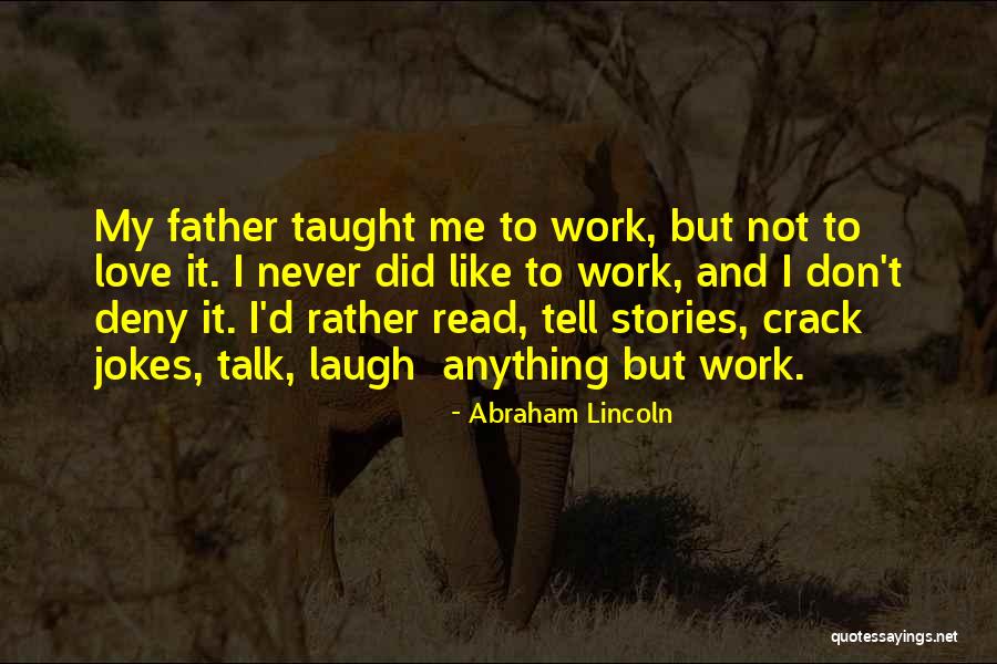 Work And Leisure Quotes By Abraham Lincoln Work And Leisure Quotes By Abraham Lincoln