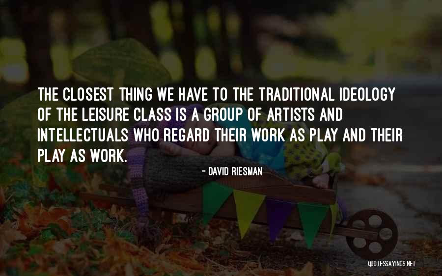 Work And Leisure Quotes By David Riesman Work And Leisure Quotes By David Riesman