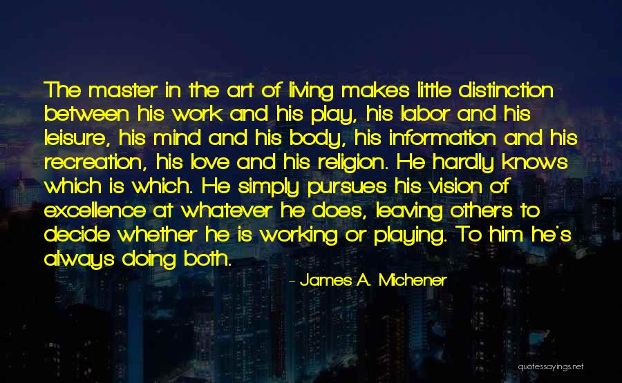 Work And Leisure Quotes By James A. Michener Work And Leisure Quotes By James A. Michener