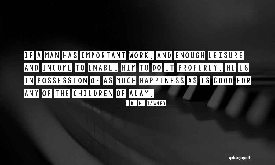 Work And Leisure Quotes By R. H. Tawney Work And Leisure Quotes By R. H. Tawney