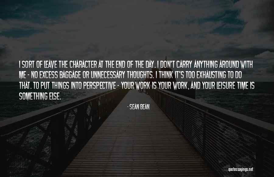 Work And Leisure Quotes By Sean Bean Work And Leisure Quotes By Sean Bean