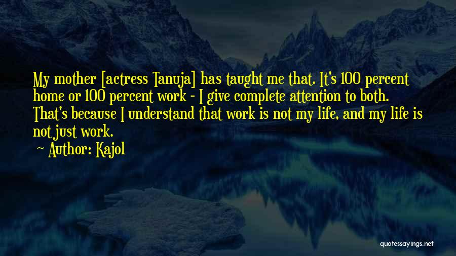 Work And Life Quotes By Kajol
