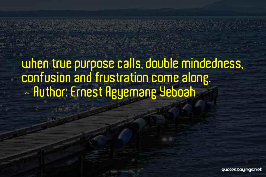 Work And Purpose Quotes By Ernest Agyemang Yeboah