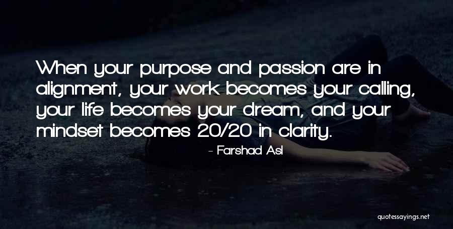 Work And Purpose Quotes By Farshad Asl