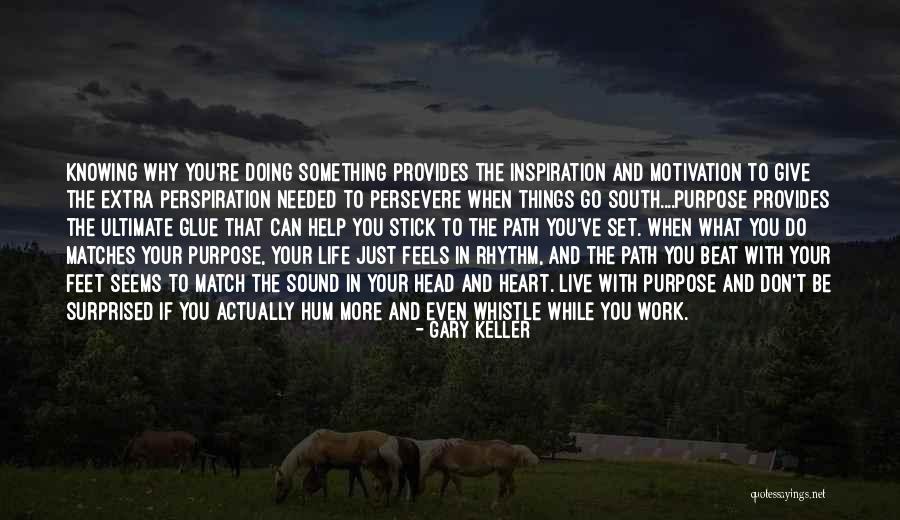 Work And Purpose Quotes By Gary Keller Work And Purpose Quotes By Gary Keller