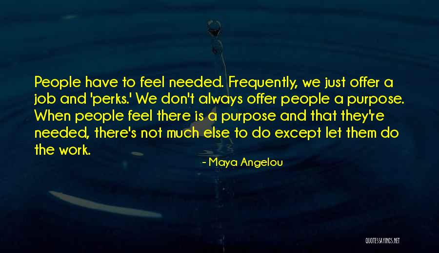 Work And Purpose Quotes By Maya Angelou