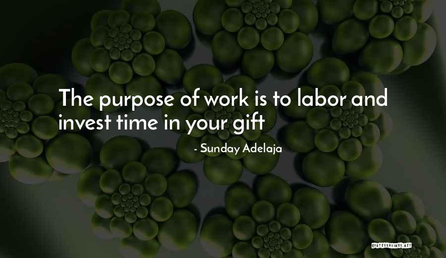 Work And Purpose Quotes By Sunday Adelaja