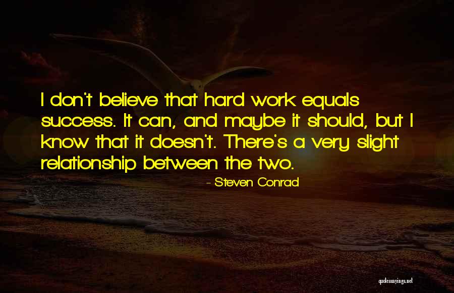 Work And Relationship Quotes By Steven Conrad Work And Relationship Quotes By Steven Conrad