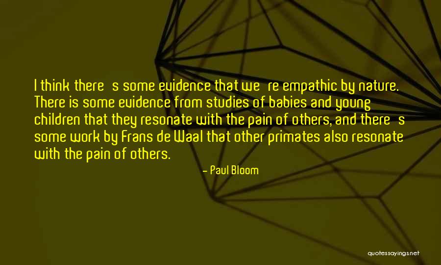Work And Studies Quotes By Paul Bloom Work And Studies Quotes By Paul Bloom