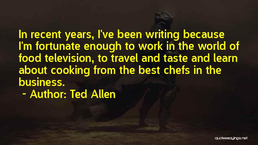 Work And Travel Quotes By Ted Allen