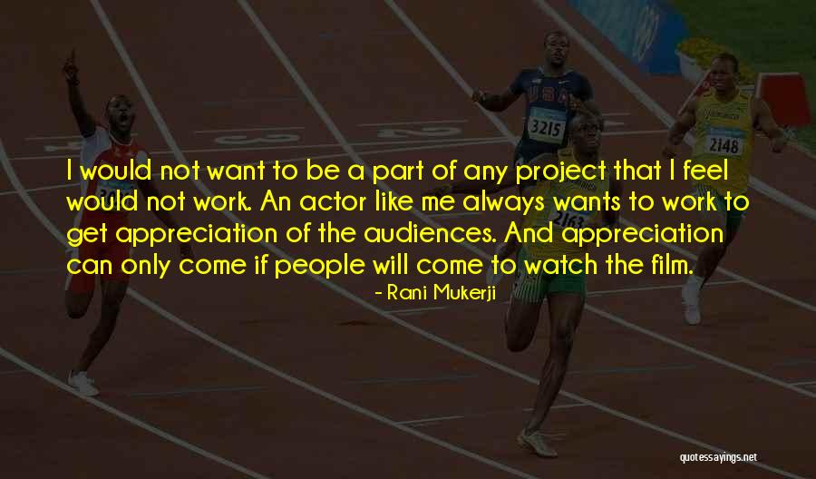 Work Appreciation Quotes By Rani Mukerji Work Appreciation Quotes By Rani Mukerji